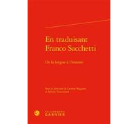En traduisant Franco Sacchetti De la langue à l'histoire - Laurent Baggioni - Classiques Garnier - relié - Essai