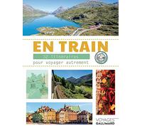 En train: 32 itinéraires pour voyager autrement en Europe