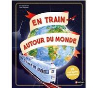En train autour du monde Sam Sedgman (Auteur), Sam Brewster (Illustration), Aude Lemeunier (Traduction)