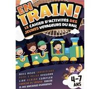 En Train ! Cahier d'activités pour les jeunes voyageurs du rail L NLFBP Editions (Auteur)