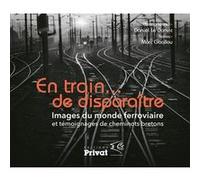 En train de disparaître images du monde ferroviaire et témoignages de cheminots bretons Images du monde ferroviaire et témoignages de cheminots bretons - Marc Gballou - Privat - broché - Beau livre