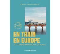 En train en Europe: 32 itinéraires sur les rails