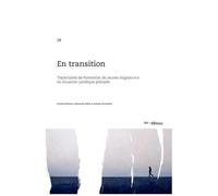 En Transition - Trajectoires De Formation De Jeunes Migrant·E·S En Situation Juridique Précaire