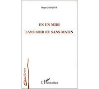 En un midi sans soir et sans matin Roger Jacquet (Auteur)