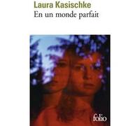 En un monde parfait Laura Kasischke (Auteur), Eric Chédaille (Traduction)