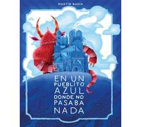 En un pueblito azul donde no pasaba nada - Martín Badia - LUMEN - ebook (ePub) - Livre