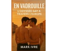 En Vadrouille : L’odyssée gay à travers l’Europe: 20 destinations queer vibrantes, 4 itinéraires fluides, une escapade inoubliable