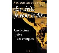 En vérité je vous le dis : Une lecture juive des Evangiles