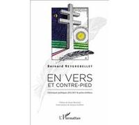 En vers et contre-pied Chroniques politiques 2012-17 & autres mirlitons - Bernard Reygrobellet - L'harmattan - broché - Essai