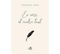 En vers et contre tout - Edouard Cruz - Trois Colonnes - broché - Poésie