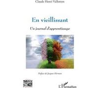 En vieillissant Un journal d'apprentissage - Claude Henri Vallotton - L'harmattan - broché - Essai