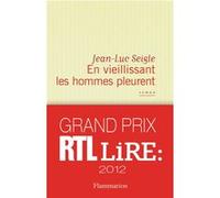 Jean-Luc Seigle – En vieillissant les hommes pleurent – Roman – Broché
