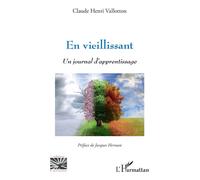 En vieillissant Un journal d'apprentissage - Claude Henri Vallotton - L'harmattan - broché - Essai