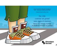En Ville Comme Un Grand Sans Papa Et Maman - Dans La Rue : S'orienter, Traverser Et Prendre Les Transports En Commun