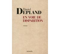 En voie de disparition - Daniel Depland - Denoël - broché - Roman