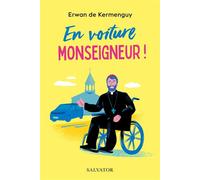 En voiture, Monseigneur ! - Erwan De Kermenguy - Salvator - broché - Roman