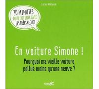En Voiture Simone ! - Pourquoi Ma Vieille Voiture Pollue Moins Qu'une Neuve ?