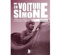 En Voiture Simone - Simone Des Forest : La Passion D'une Vie