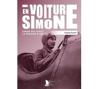 En voiture Simone: Simone des Forest : La passion d'une vie