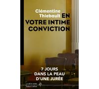 En votre intime conviction - 7 jours dans la peau d'une jurée - Clémentine Thiebault - Robert Laffont - broché - Essai