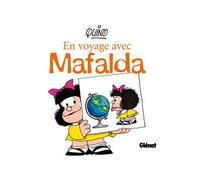 En Voyage avec Mafalda Le catalogue de l'exposition - Quino - Glénat - broché - Bande dessinée