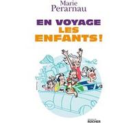 En voyage les enfants ! Marie Perarnau (Auteur)