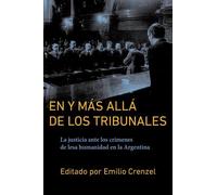 En y más allá de los tribunales: La Justicia Ante Los Crímenes De Lesa Humanidad En La Argentina
