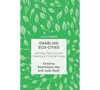 Enabling Eco-Cities: Defining, Planning, and Creating a Thriving Future - [Version Originale] Inconnu (Auteur)