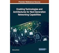 Enabling Technologies And Architectures For Next-Generation Networking Capabilities