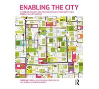 Enabling The City : Interdisciplinary And Transdisciplinary Encounters In Research And Practice