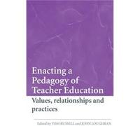 Enacting a Pedagogy of Teacher Education by Tom Russell Tom Russell (Auteur)