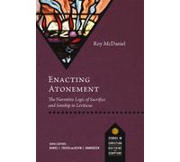 Enacting Atonement The Narrative Logic of Sacrifice and Sonship in Leviticus - Roy McDaniel - IVP Academic - ebook (ePub) - Livre