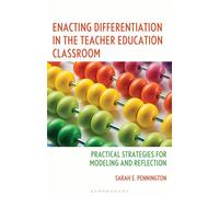 Enacting Differentiation in the Teacher Education Classroom Practical Strategies for Modeling and Reflection - Sarah E. Pennington - Bloomsbury Academic - ebook (ePub) - Livre