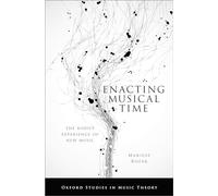 Enacting Musical Time: The Bodily Experience of New Music