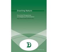 Enacting Nature Ecocritical Perspectives on Indigenous Performance - Birgit Däwes - Peter Lang - broché - Essai