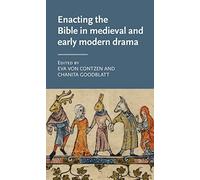 Enacting The Bible In Medieval And Early Modern Drama
