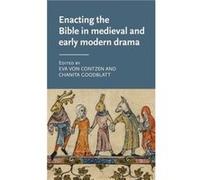 Enacting The Bible In Medieval And Early Modern Drama