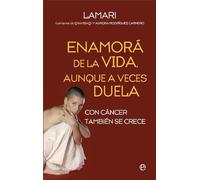 Enamorá de la vida, aunque a veces duela: Con cáncer también se crece