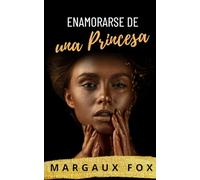 Enamorarse de una Princesa: Una princesa. Una guardaespaldas. Un amor que lo cambia todo.
