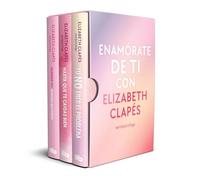 Enamórate de ti con Elizabeth Clapés: Contiene: Querida yo: tenemos que hablar | Tú no eres el problema | Hasta que te caigas bien