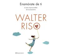 Walter Riso – Enamórate De Ti: El Valor Imprescindible De La Autoestima