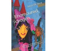 Enamoured Dragon: What Everything Can Happen Also To You When You Fall In Love?