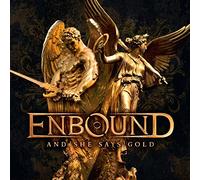 Enbound – And She Says Gold – Import – Alive AG