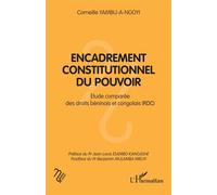 Encadrement constitutionnel du pouvoir Étude comparée des droits béninois et congolais (RDC) - Corneille Yambu-A-Ngoyi - L'harmattan - broché - Etude