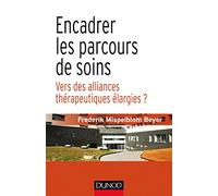Encadrer les parcours de soins - Vers des alliances thérapeutiques élargies: Vers des alliances thérapeutiques élargies
