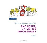 Encadrer, un métier impossible ? - 3e édition - Frederik Mispelblom Beyer - Armand Colin - broché - Etude
