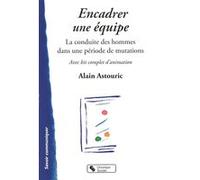 Encadrer une équipe Alain Astouric (Auteur)