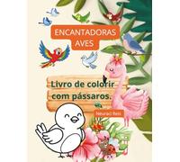 Encantadoras Aves: Livros de colorir com pássaros