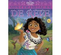 ENCANTO, LA FANTASTIQUE FAMILLE MADRIGAL - Mes coloriages de rêve - Disney