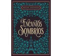 Encantos Sombríos - [Livre en VO] Shepherd, Megan (Auteur)